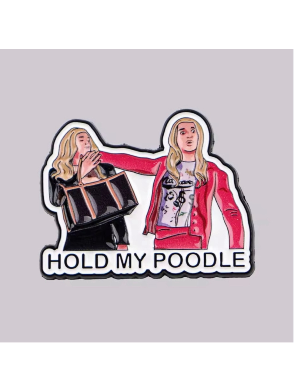 Funny White Chicks Movie Hold My Poodle Enamel Pin